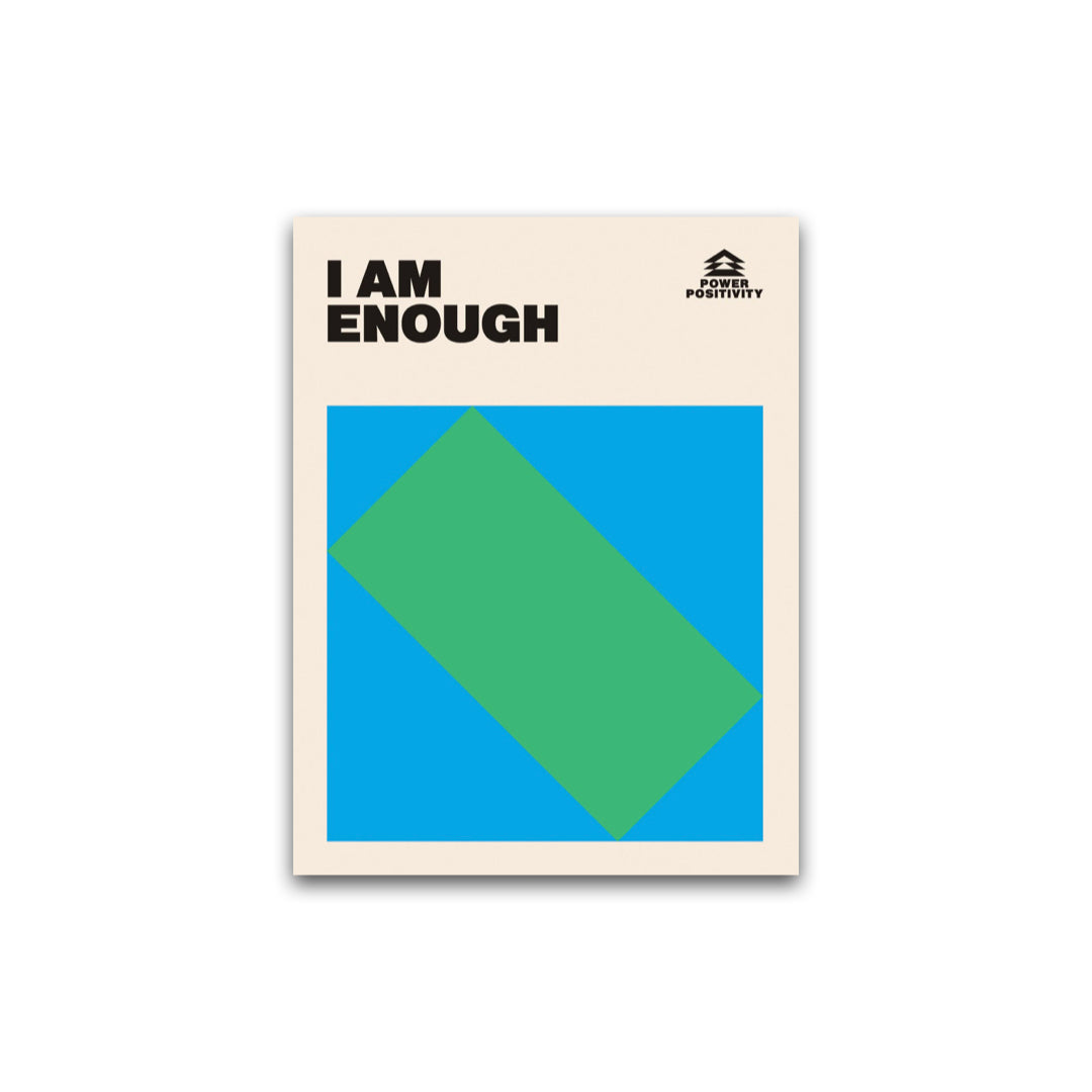 I AM ENOUGH // Power Positivity