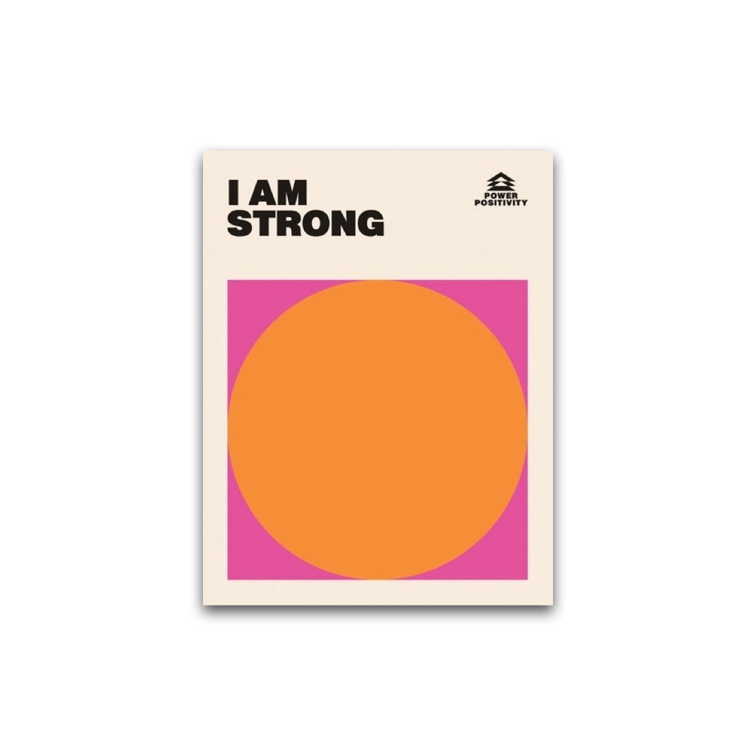 I AM STRONG // Power Positivity